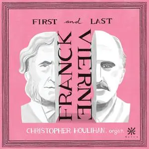 Christopher Houlihan - Franck & Vierne- First and Last (2023) [Official Digital Download 24/96]