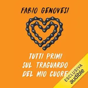 «Tutti primi sul traguardo del mio cuore» by Fabio Genovesi