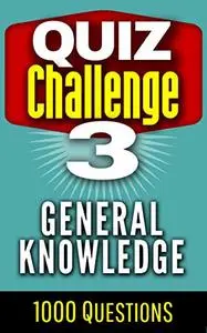 Quiz Challenge: General knowledge: 1000 Questions and Answers (Pub quiz, Family fun, Trivia Book 3)
