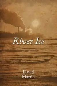 «River Ice» by David Martin