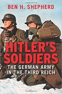 Hitler's Soldiers: The German Army in the Third Reich