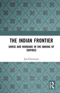 The Indian Frontier: Horse and Warband in the Making of Empires