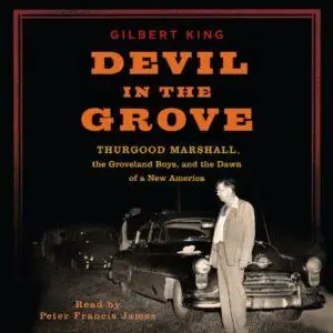 Devil in the Grove: Thurgood Marshall, the Groveland Boys, and the Dawn of a New America [Audiobook] (Repost)