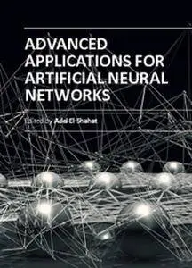 "Advanced Applications for Artificial Neural Networks" ed. by Adel El-Shahat