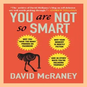 «You Are Not So Smart» by David McRaney