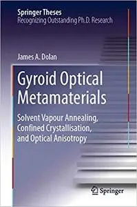 Gyroid Optical Metamaterials: Solvent Vapour Annealing, Confined Crystallisation, and Optical Anisotropy (Repost)