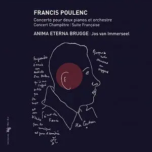 Jos van Immerseel, Anima Eterna Brugge - Francis Poulenc: Concerto pour deux pianos et orchestre, Suite Française (2011)