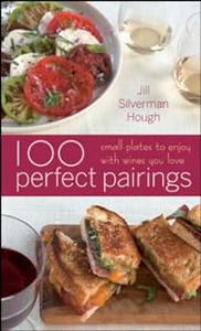 100 Perfect Pairings: Small Plates To Serve With Wines You Love (Repost)