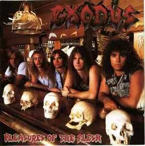 Exodus - Pleasures Of The Flesh (1987) - Lossless