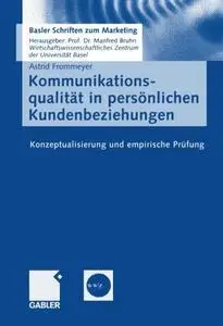 Kommunikationsqualität in persönlichen Kundenbeziehungen: Konzeptualisierung und empirische Prüfung