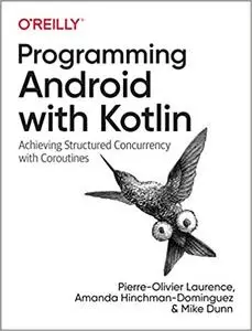 Programming Android with Kotlin: Achieving Structured Concurrency with Coroutines [Early Release]