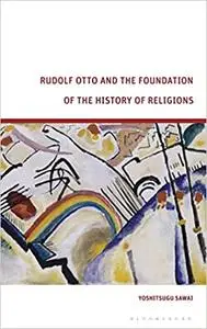 Rudolf Otto and the Foundation of the History of Religions