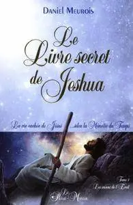 Daniel Meurois, "Le Livre secret de Jeshua", Tome 1 (repost)