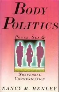 Body Politics: Power, Sex and Nonverbal Communication