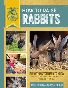 How to Raise Rabbits: Everything You Need to Know (FFA), 3rd Edition