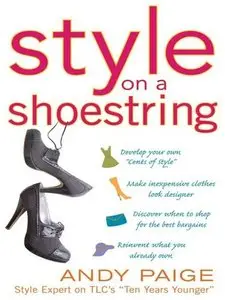 Style on a Shoestring: Develop Your Cents of Style and Look Like a Million without Spending a Fortune (repost)