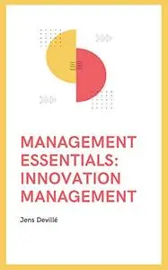 Management Essentials: Innovation Management: Learn how to use the main innovation management terminology and concepts