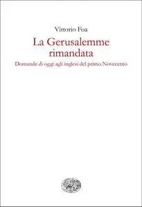 Vittorio Foa - La Gerusalemme rimandata