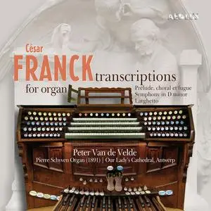 Peter Van De Velde - Franck: Transcriptions for organ (2020) [Official Digital Download 24/96]