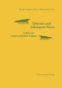 Tebtynis und Soknopaiu Nesos. Leben im römerzeitlichen Fajum. Akten des Internationalen Symposions vom 11. bis 13. Dezember 200