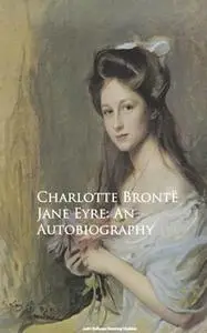«Jane Eyre: An Autobiography» by Charlotte Brontë