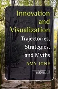 Innovation and Visualization: Trajectories, Strategies, and Myths