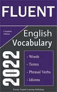 Fluent English Vocabulary 2022 Complete Edition