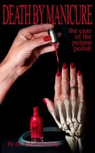 «Death by Manicure: The Case of the Poison Polish» by Robert T. Spalding Jr.