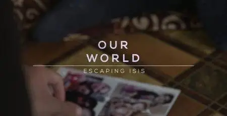 BBC Our World - Escaping ISIS (2017)