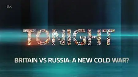 ITV Tonight: - Britain vs Russia: A New Cold War? (2018)