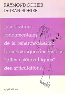 Raymond Sohier, "Justifications fondamentales de la réharmonisation biomécanique des lésions « dites ostéopathiques » des artic