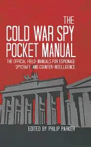 «The Cold War Spy Pocket Manual» by Philip Parker