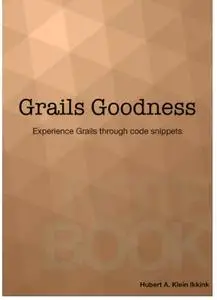 Grails Goodness Notebook: Experience the Grails platform through code snippets