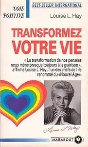 Louise L. Hay, "Transformez votre vie"
