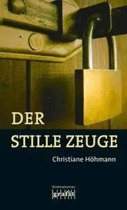 Höhmann, Christiane - Der stille Zeuge