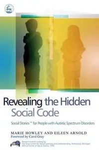 Revealing the Hidden Social Code: Social Stories for People with Autistic Spectrum Disorders (Repost)