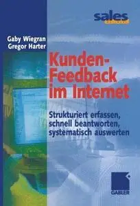 Kunden-Feedback im Internet: Strukturiert erfassen, schnell beantworten, systematisch auswerten