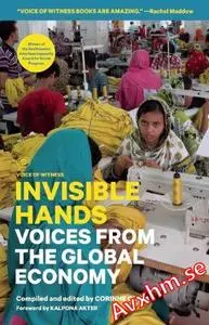 Invisible Hands: Voices from the Global Economy