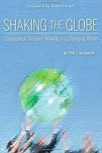 Shaking the Globe: Courageous Decision-Making in a Changing World [Repost]