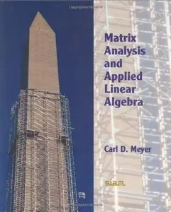 Matrix Analysis and Applied Linear Algebra Book and Solutions Manual by Carl D. Meyer [Repost]