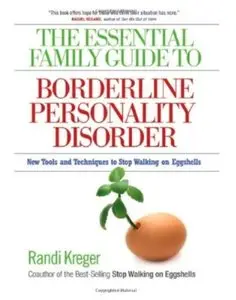 The Essential Family Guide to Borderline Personality Disorder: New Tools and Techniques to Stop Walking on Eggshells [Repost]