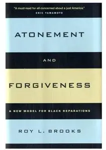 Atonement and Forgiveness: A New Model for Black Reparations