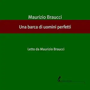 «Una barca di uomini perfetti» by Maurizio Braucci