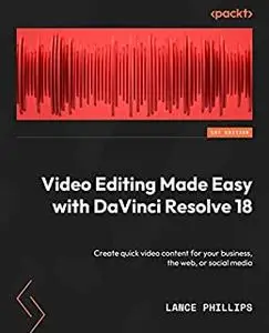 Video Editing Made Easy with DaVinci Resolve 18