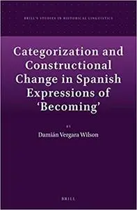 Categorization and Constructional Change in Spanish Expressions of 'becoming'