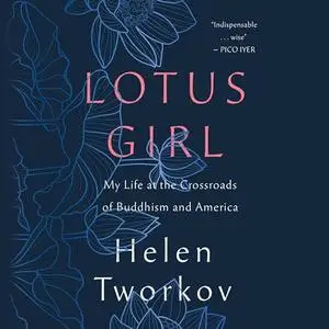 Lotus Girl: My Life at the Crossroads of Buddhism and America [Audiobook]