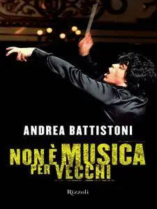 Andrea Battistoni - Non è musica per vecchi