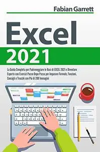 Excel 2021: La Guida Completa per Padroneggiare le Basi di EXCEL 2021