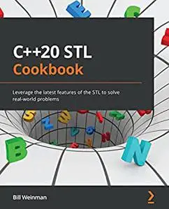 C++20 STL Cookbook: Leverage the latest features of the STL to solve real-world problems (repost)