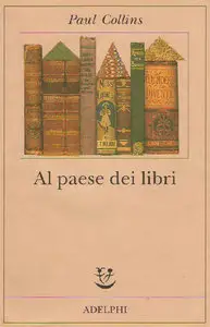 Paul Collins - Al paese dei libri